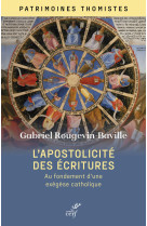 APOSTOLICITE DES ECRITURES (L')- AU FONDEMENT D'UNE EXEGESE CATHOLIQUE - Gabriel Rougevin-Baville - CERF