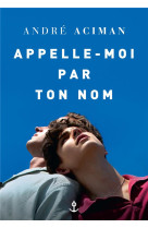 APPELLE-MOI PAR TON NOM - ACIMAN  ANDRE - GRASSET