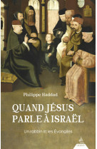 Quand Jésus parle à Israël - Un rabbin lit les Évangiles - Philippe Haddad - DERVY