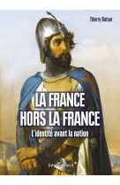 La France Hors La France - Thierry Dutour - VENDEMIAIRE