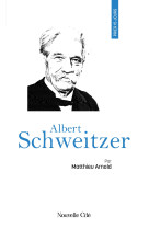 Prier 15 jours avec Albert Schweitzer - Matthieu Arnold - NOUVELLE CITE