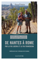 De Nantes à Rome par la Via ligeria et la Via francigena - Anthony Grouard - SALVATOR