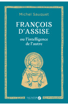 François d'Assise ou l'intelligence de l'autre - Michel SAUQUET - SALVATOR