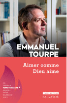 Aimer comme Dieu aime - Emmanuel Tourpe - SALVATOR