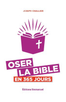 Oser la Bible en 365 jours - Joseph Challier - EMMANUEL