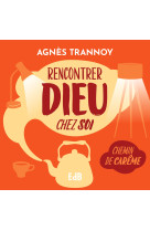 Rencontrer Dieu chez soi - Agnès Trannoy - BEATITUDES