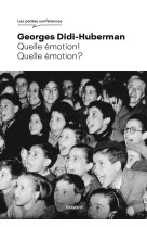 Quelle émotion ! Quelle émotion ? - Georges Didi-Huberman - BAYARD ADULTE