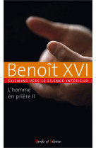 L'homme en prière tome 2 - Joseph Ratzinger - Benoît XVI - PAROLE SILENCE