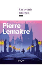 Un avenir radieux - Pierre Lemaitre - CALMANN-LEVY