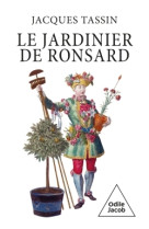 Le jardinier de Ronsard -  Jacques Tassin - JACOB