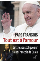 Tout est a l'amour - lettre apostolique sur saint francois de sales