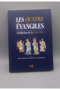 4 EVANGILES (LES) - TRADUCTION INEDITE DU SYRIAQUE