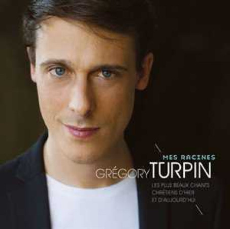 MES RACINES :  LES PLUS BEAUX CHANTS CHRETI ENS D HIER ET D AUJOURD HUI CD - Gregory Turpin - UNIVERSAL MUSIC