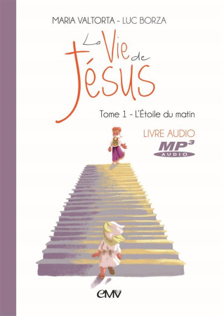 VIE DE JESUS LIVRE AUDIO MP3 T.1 - L-ETOIDU MATIN - MARIA VALTORTA LUC B - NC