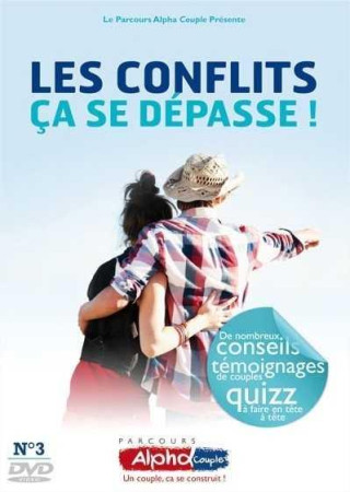 DVD ALPHA COUPLE SINGLE 3 - LES CONFLITS CA SE DEPASSE - COLLECTIF - COURS ALPHA