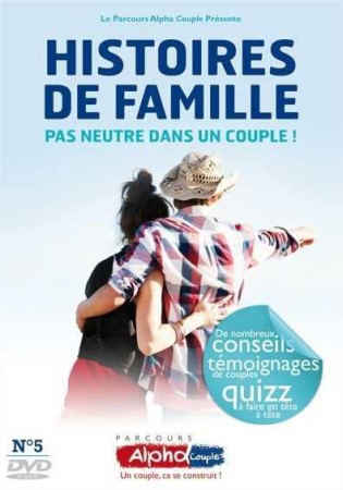 DVD ALPHA COUPLE SINGLE 5 - HISTOIRES DE FA MILLES PAS NEUTRE DANS LE COUPLE - COLLECTIF - COURS ALPHA