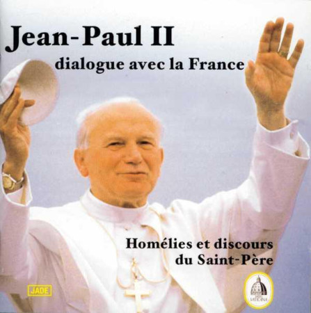 3015002 CD JEAN-PAUL II DIALOGUE AVEC LA F ANCE - JEAN-PAUL II - JADE