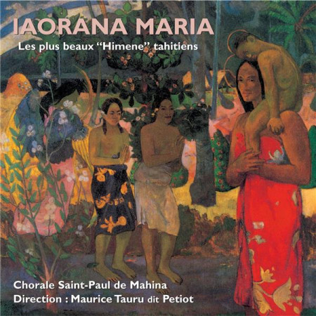 IAORANA MARIA / LES PLUS BEAUX HIMENE TAHITIENS / CD - CH UR SAINT-PAUL DE - NC