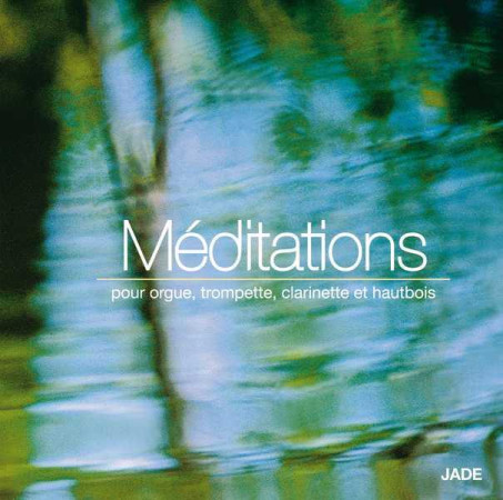 3017180 CD MEDITATION POUR ORGUE, TROMPETTE , CLARINETTE ET HAUTBOIS - JOHANN LUDWIG KREBS - JADE