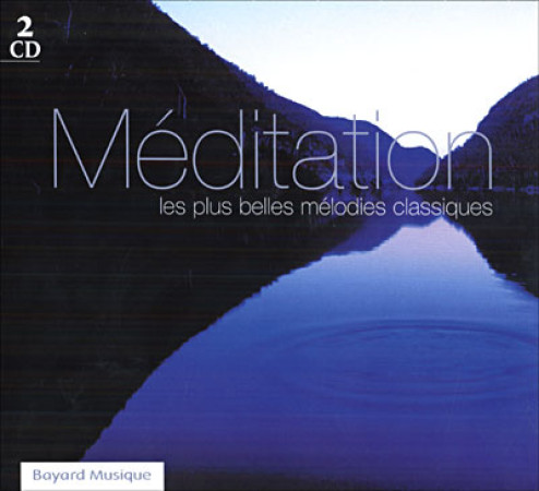 MEDITATION- LES PLUS BELLES MELODIES CLASSI QUES - COLLECTIF - REVUES BAYARD