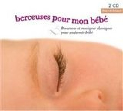 BERCEUSES POUR MON BEBE / CD - COLLECTIF - REVUES BAYARD