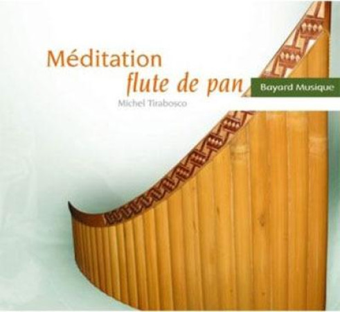 MEDITATION FLUTE DE PAN / CD - TIRABOSCO M - REVUES BAYARD