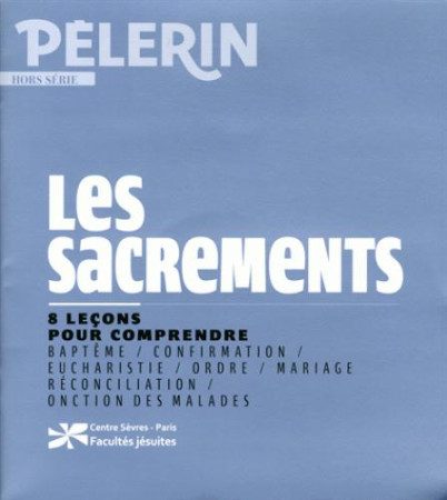 SACREMENTS POUR COMPRENDRE HS PELERIN - XXX - Bayard Presse