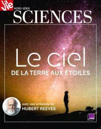 CIEL DE LA TERRE AUX ETOILES / HORS-SERIE LA VIE / COLLECTION SCIENCES - COLLECTIF - NC