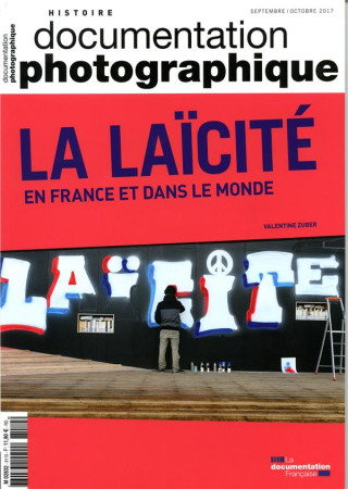 LAICITE EN FRANCE ET DANS LE MONDE / DOCUMENTATION PHOTOGRAPHIQUE / SEPT-OCT 2017 - LA DOCUMENTATION FRA - Documentation française