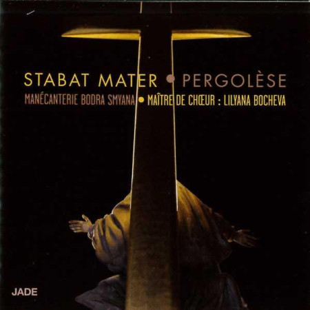 CD STABAT MATER - PERGOLESE - MANECANTERIE BODRA S - JADE