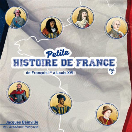 CD PETITE HISTOIRE DE FRANCE VOL .2. DE FRANCOIS IER A LOUIS XVI - JACQUES BAINVILLE - NC