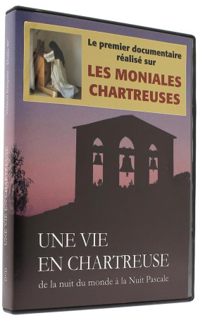 UNE VIE EN CHARTREUSE DE LA NUIT DU MONDE A LA NUIT PASCALE / DVD - ORDRE DES CHARTREUX - NC