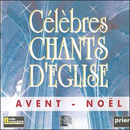 CELEBRES CHANTS D-EGLISE AVENT-NOEL VOL 1 - VOCAL ALLIANCE - ATELIERS FRESNE