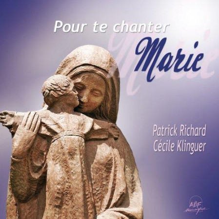 POUR TE CHANTER MARIE - RICHARD PATRICK - ATELIERS FRESNE