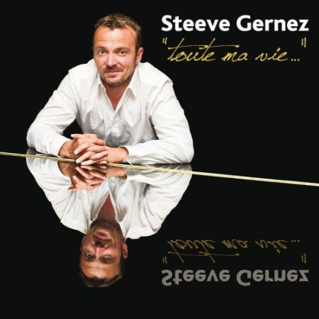 TOUTE MA VIE... - GERNEZ STEEVE - ATELIERS FRESNE