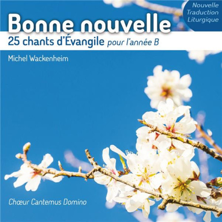 BONNE NOUVELLE - 25 CHANTS D-EVANGILE POUR L ANNEE B - WACKENHEIM M. - NC