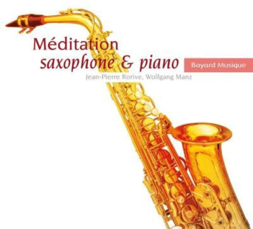 MEDITATION SAXOPHONE ET PIANO - ROVIVE JP - BAYARD MUSIQUE