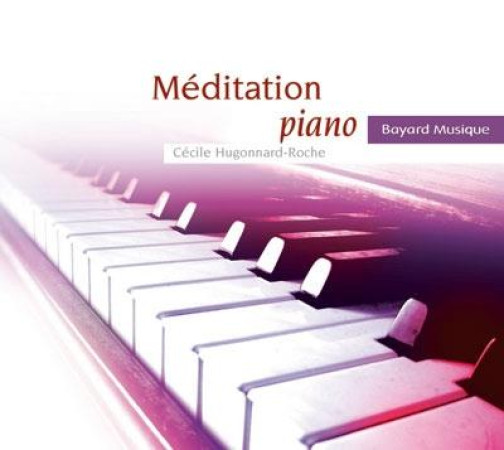 MEDITATION PIANO - HUGONNARD-ROCHE - BAYARD MUSIQUE