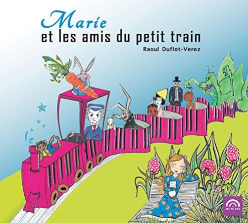 MARIE ET LES AMIS DU PETIT TRAIN / CD - RAOUL DUFLOT-VEREZ - NC