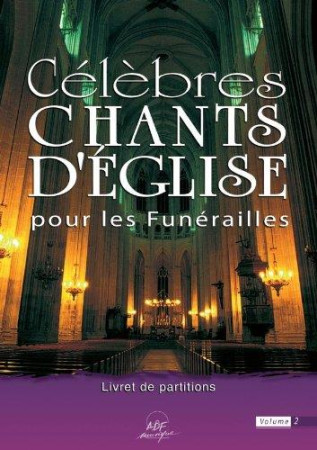 CELEBRES CHANTS D-EGLISE POUR LES FUNERAILLES VOL 2 - VOCAL ALLIANCE - ATELIERS FRESNE