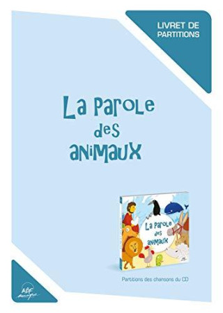 PAROLE DES ANIMAUX / LIVRET DE PARTITIONS - MANNICK ET JO - NC