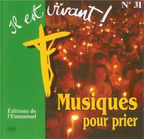 CD IL EST VIVANT ! MUSIQUES POUR PRIER N 1 - CD 31 - CHANTS IL EST VIVANT - EMMANUEL