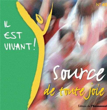 CD IL EST VIVANT ! SOURCE DE TOUTE JOIE - C D 41 -  CHANTS IL EST VIVANT - EMMANUEL