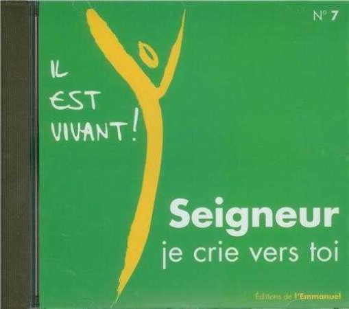 CD IL EST VIVANT ! SEIGNEUR, JE CRIE VERS T OI - CD 7 -  CHANTS IL EST VIVANT - EMMANUEL