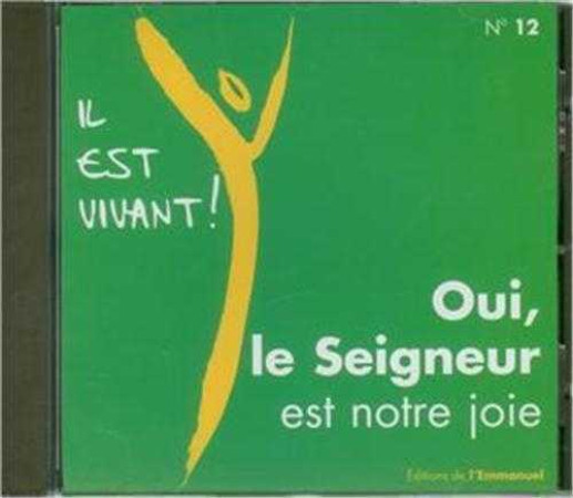 CD IL EST VIVANT ! OUI, LE SEIGNEUR EST NOT RE JOIE - CD 12 -   - EMMANUEL