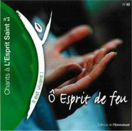 CD IL EST VIVANT ! O ESPRIT DE FEU (CHANT A L'ESPRIT SAINT N 2) - CD 45 -   - EMMANUEL