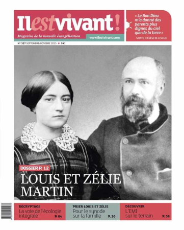 N 327 - IL EST VIVANT - SEPTEMBRE/OCTOBRE 2 015 - LOUIS ET ZELIE MARTIN - COLLECTIF - Ed. de l'Emmanuel