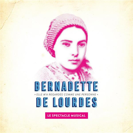 BERNADETTE DE LOURDES, LE SPECTACLE MUSICAL - CD - EYMA - NC