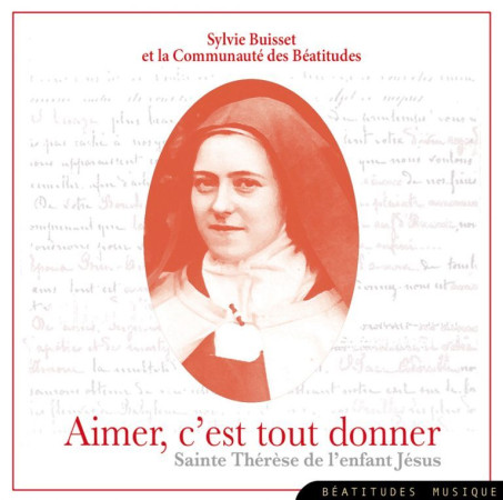 AIMER, C-EST TOUT DONNER...LES PLUS BEAUX POEMES DE SAINTE THERESE DE L-ENFANT JESUS. - SYLVIE BUISSET - BEATITUDES