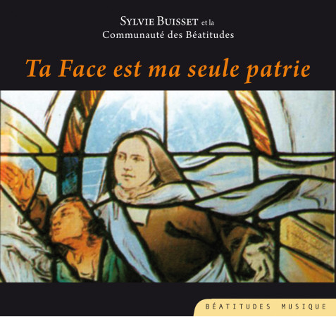 CD TA FACE EST MA SEULE PATRIE - STE THERESE DE L-ENF - BEATITUDES